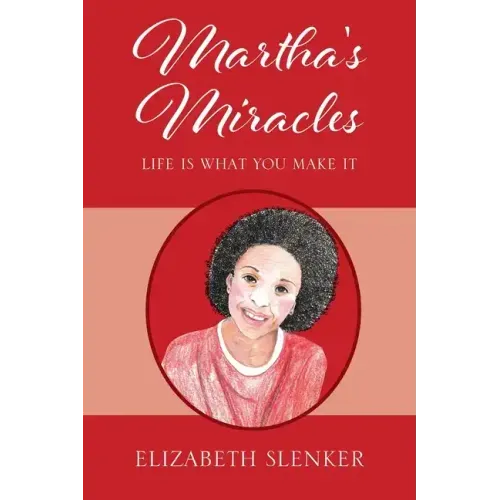 Martha's Miracles: Life is What You Make it