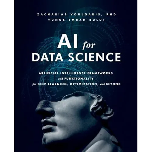 AI for Data Science: Artificial Intelligence Frameworks and Functionality for Deep Learning, Optimization, and Beyond