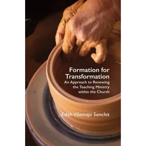 Formation for Transformation: An Approach to Renewing the Teaching Ministry Within the Church