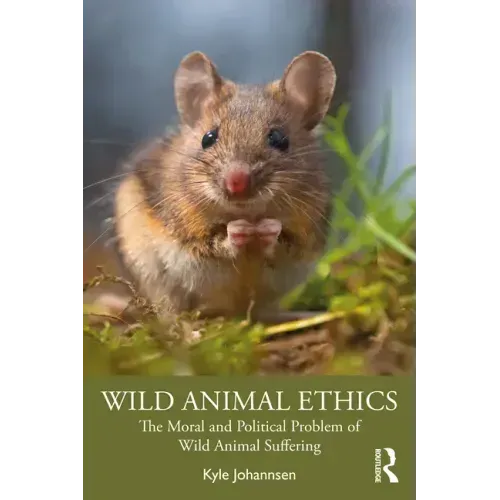 Wild Animal Ethics: The Moral and Political Problem of Wild Animal Suffering
