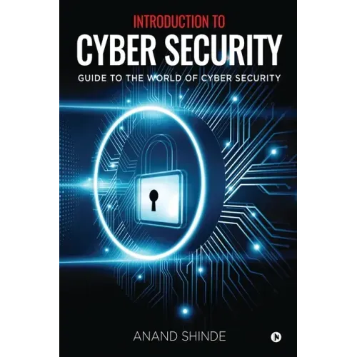 Introduction to Cyber Security: Guide to the World of Cyber Security