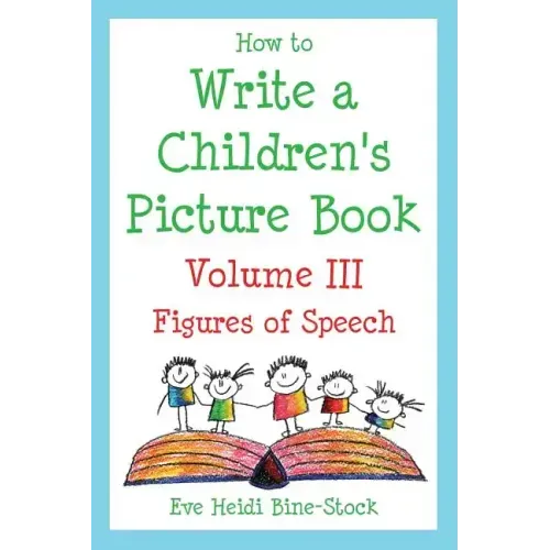 How to Write a Children's Picture Book Volume III: Figures of Speech