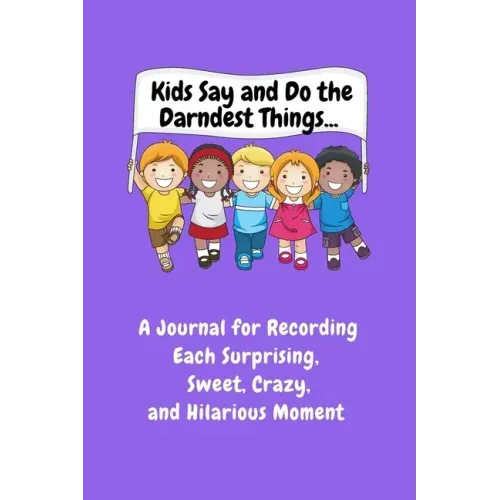 Kids Say and Do the Darndest Things (Purple Cover)