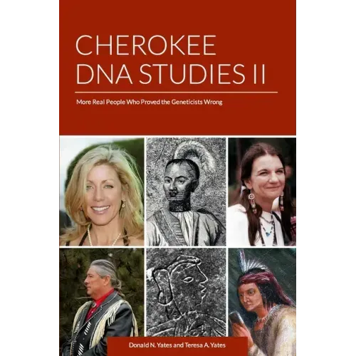 Cherokee DNA Studies II: More Real People Who Proved the Geneticists Wrong