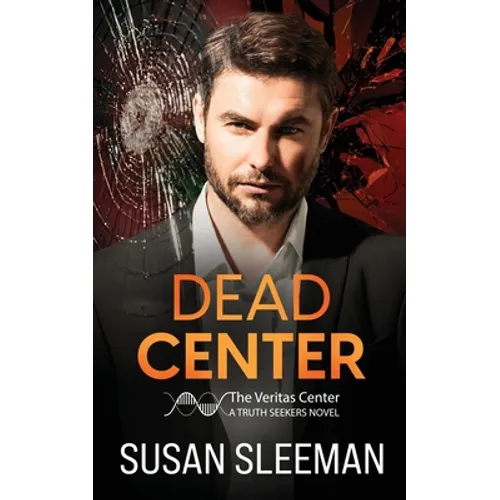 Dead Center: Truth Seekers - Book 5