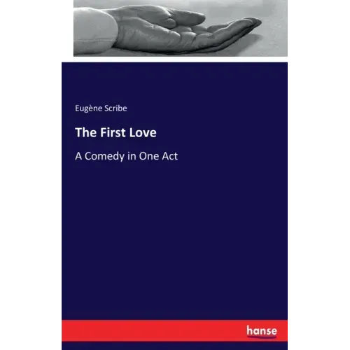 The First Love: A Comedy in One Act