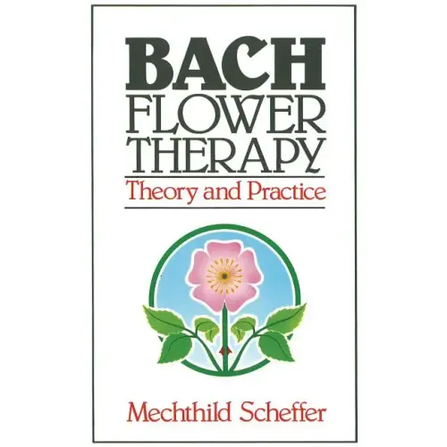 Bach Flower Therapy: Theory and Practice