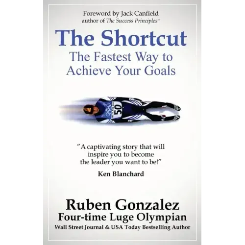 The Shortcut: The Fastest Way to Achieve Your Goals
