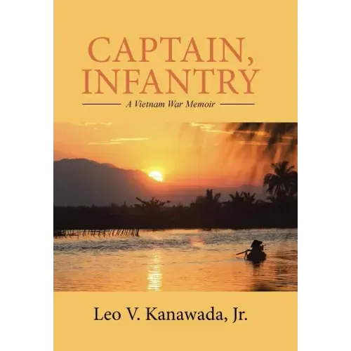 Captain, Infantry: A Vietnam War Memoir