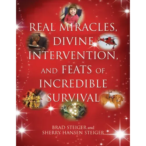 Real Miracles, Divine Intervention, and Feats of Incredible Survival
