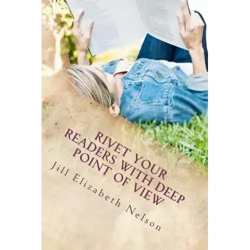 Rivet Your Readers with Deep Point of View