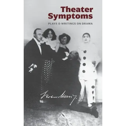 Theater Symptoms: Plays and Writings on Drama