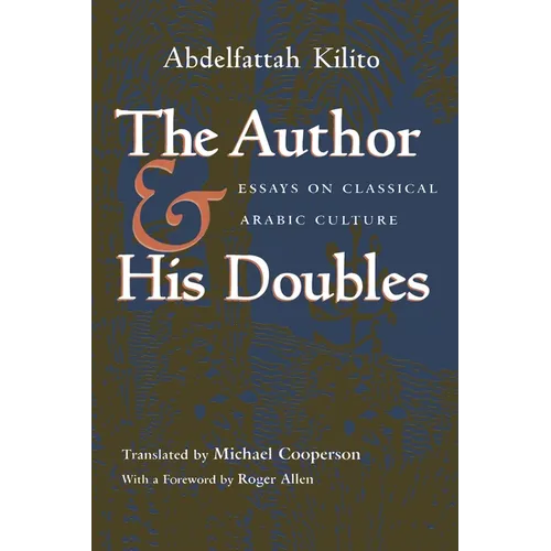Author and His Doubles: Essays on Classical Arabic Culture