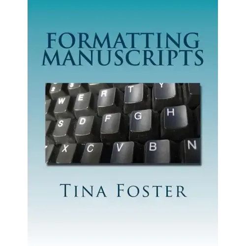Formatting Manuscripts: Plus Other Words of Advice
