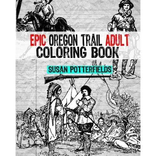 Epic Oregon Trail Adult Coloring Book