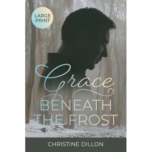 Grace Beneath the Frost: Large Print edition