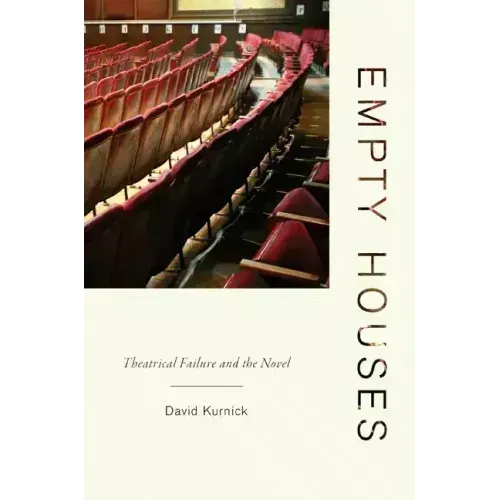 Empty Houses: Theatrical Failure and the Novel
