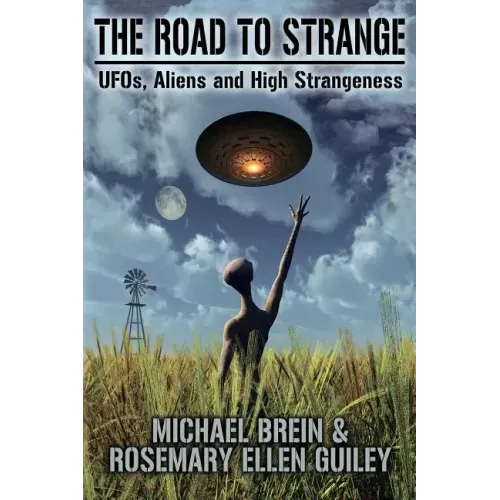 The Road to Strange: UFOs, Aliens and High Strangeness