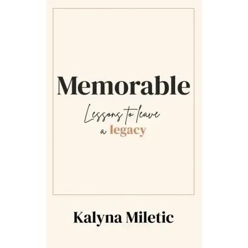 Memorable: Lessons to Leave a Legacy