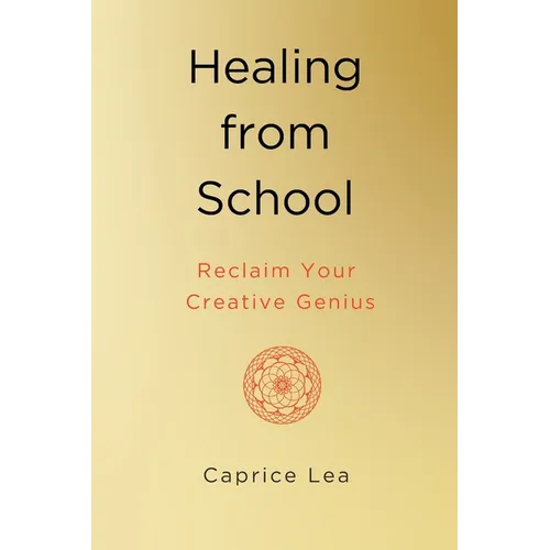 Healing from School: Reclaim Your Creative Genius