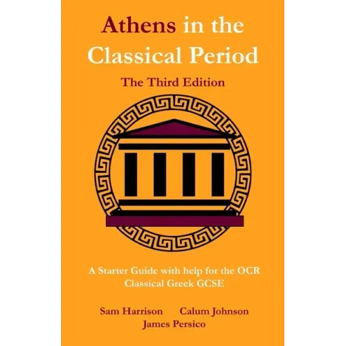 Athens in the Classical Period - The Third Edition: An Updated Starter Guide with Help for the OCR Classical Greek GCSE