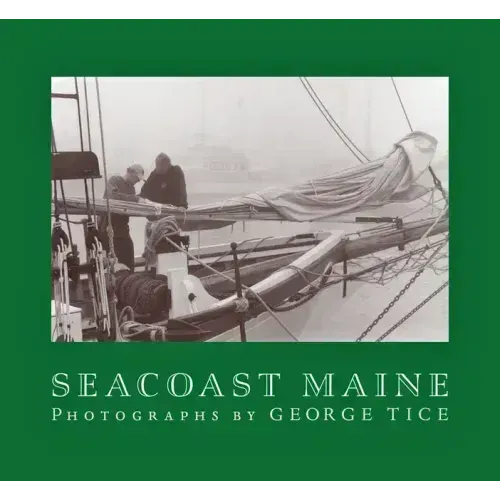 Seacoast Maine: Photographs by George Tice