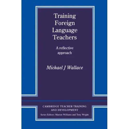 Training Foreign Language Teachers: A Reflective Approach