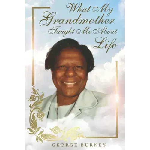What My Grandmother Taught Me About Life
