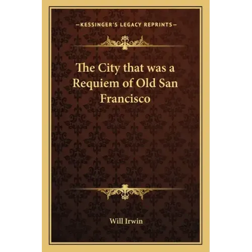 The City That Was a Requiem of Old San Francisco