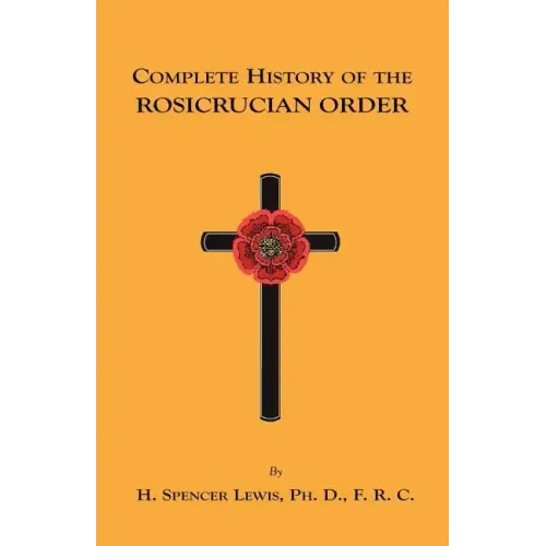 Complete History of the Rosicrucian Order