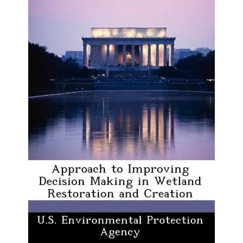 Approach to Improving Decision Making in Wetland Restoration and Creation