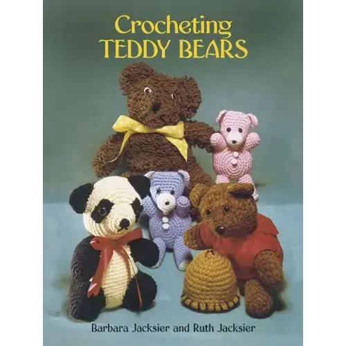 Crocheting Teddy Bears: 16 Designs for Toys
