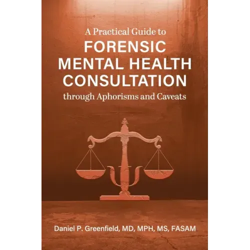A Practical Guide to Forensic Mental Health Consultation through Aphorisms and Caveats