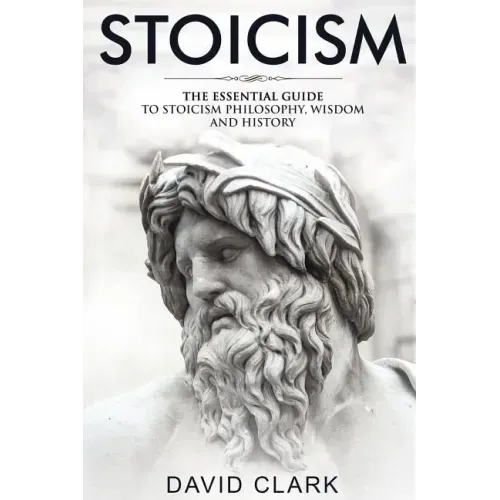Stoicism: The Essential Guide to Stoicism Philosophy, Wisdom, and History
