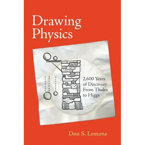 Drawing Physics: 2,600 Years of Discovery from Thales to Higgs