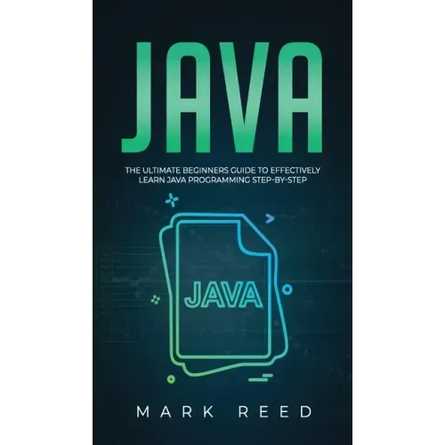 Java: The ultimate beginners guide to effectively learn Java programming step-by-step