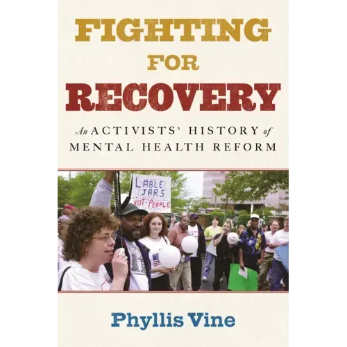 Fighting for Recovery: An Activists' History of Mental Health Reform