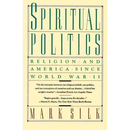 Spiritual Politics: Religion and America Since World War II