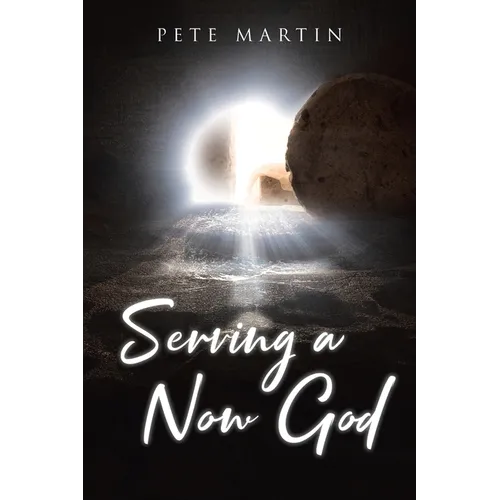 Serving a Now God