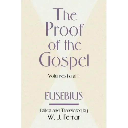The Proof of the Gospel; Two Volumes in One