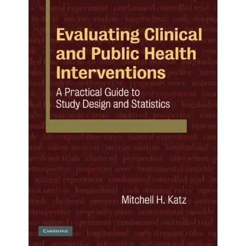Evaluating Clinical and Public Health Interventions: A Practical Guide to Study Design and Statistics