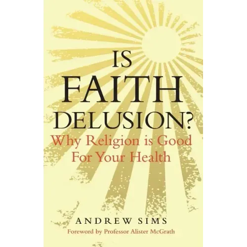 Is Faith Delusion?: Why Religion Is Good for Your Health