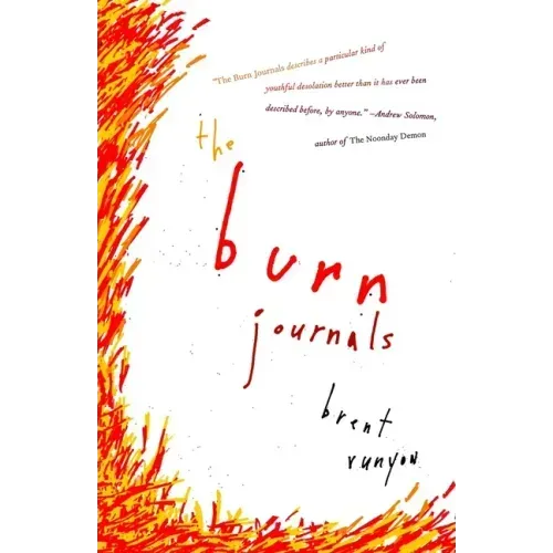 The Burn Journals: A Memoir