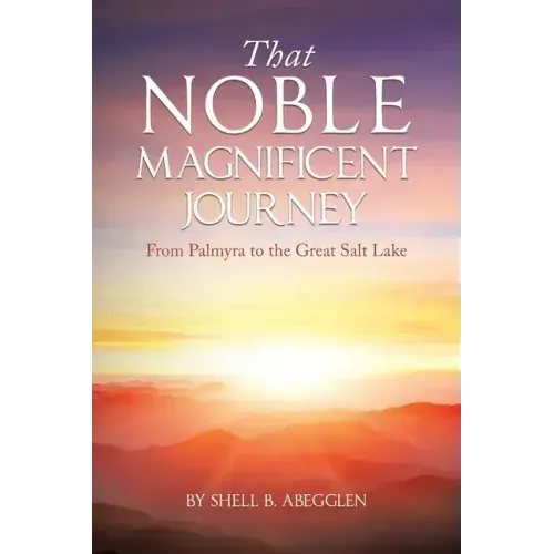 That Noble Magnificent Journey: From Palmyra to the Great Salt Lake