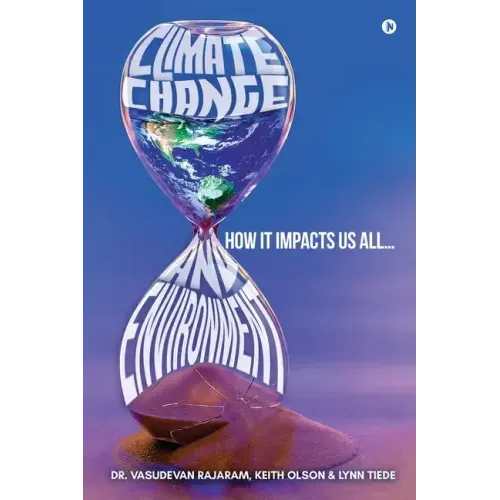 Climate Change and Environment: How It Impacts Us All