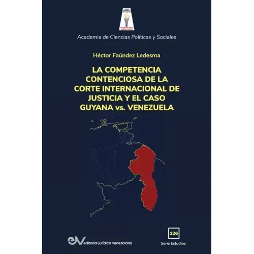 LA COMPETENCIA DE LA CORTE INTERNACIONAL DE JUSTICIA Y EL CASO GUYANA vs. VENEZUELA