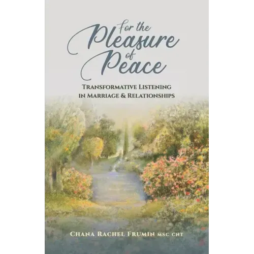 For the Pleasure of Peace: Transformative Listening in Marriage & Relationships