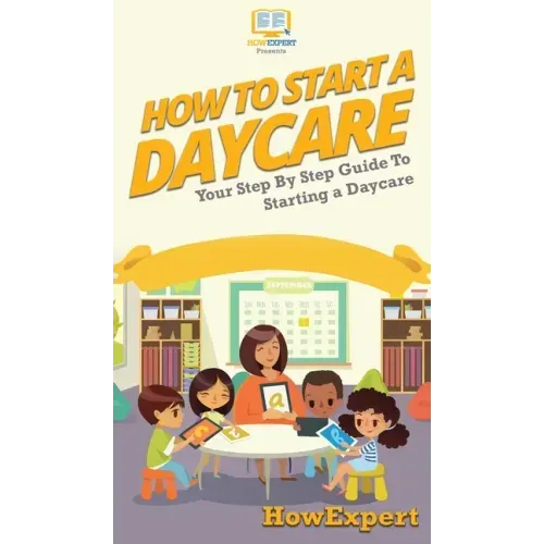 How To Start a Daycare: Your Step By Step Guide To Starting a Daycare