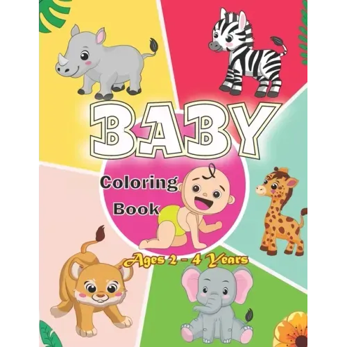 Baby Coloring Book Ages 2 - 4 Years: First Coloring Book for Boys and Girls.