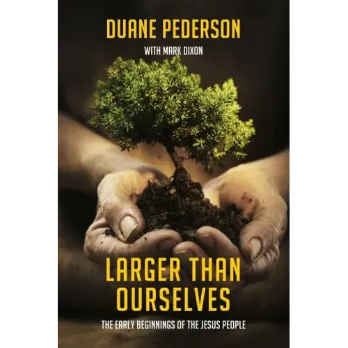 Larger Than Ourselves: The Early Beginnings of the Jesus People